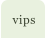 vips