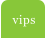 vips