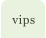 vips