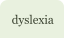 dyslexia